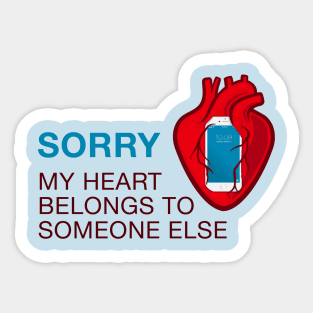 Sorry my heart belongs to my phone Sticker